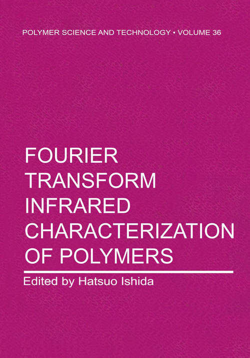 Book cover of Fourier Transform Infrared Characterization of Polymers (1987) (Polymer Science and Technology Series #36)
