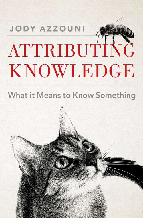 Book cover of Attributing Knowledge: What It Means to Know Something