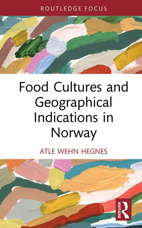 Book cover of Food Cultures and Geographical Indications in Norway (Routledge Focus on Environment and Sustainability)