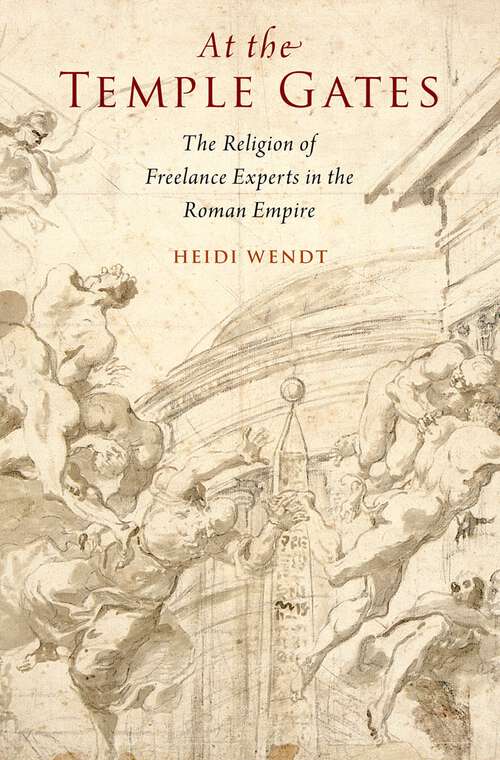 Book cover of At the Temple Gates: The Religion of Freelance Experts in the Roman Empire