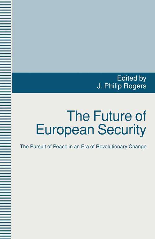 Book cover of The Future of European Security: The Pursuit of Peace in an Era of Revolutionary Change (1st ed. 1993)