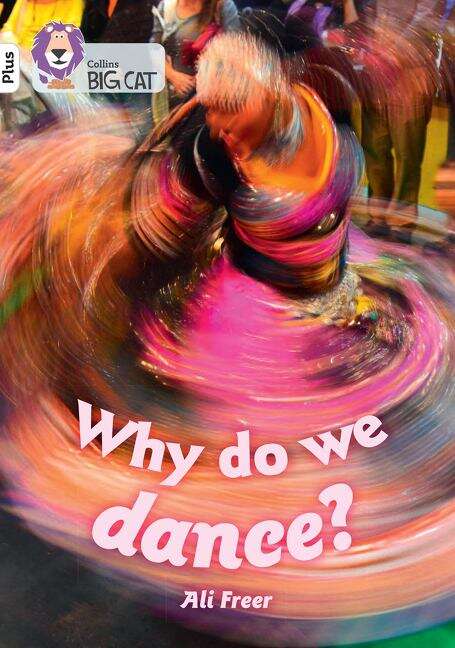 Book cover of Collins Big Cat — Why do we dance?: Band 10+/White Plus (PDF)