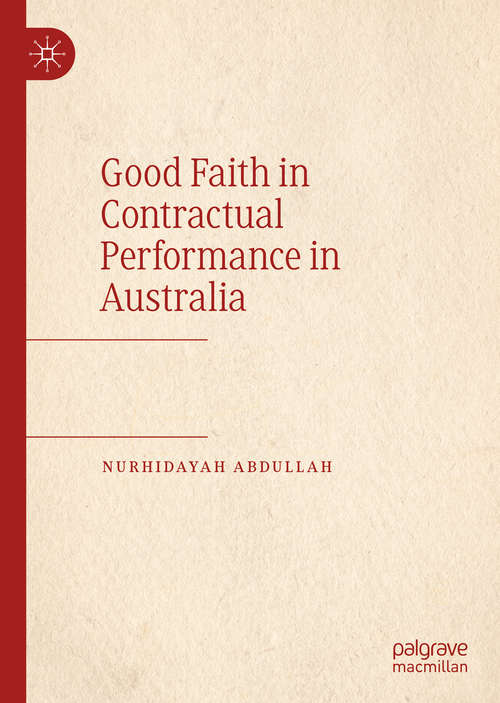 Book cover of Good Faith in Contractual Performance in Australia (1st ed. 2020)