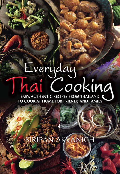 Book cover of Everyday Thai Cooking: Easy, Authentic Recipes from Thailand to Cook at Home for Friends and Family (William Lorimer)