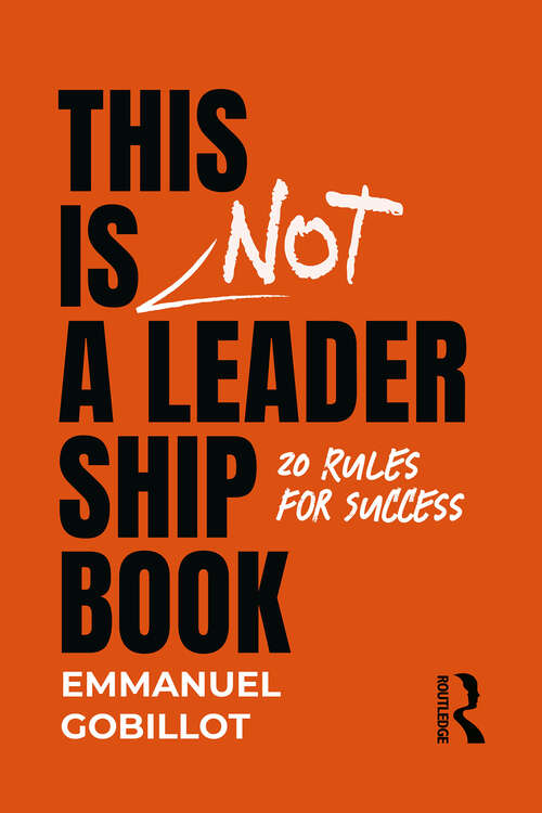Book cover of This Is Not A Leadership Book: 20 Rules for Success