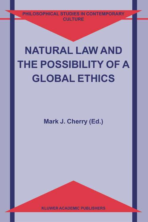 Book cover of Natural Law and the Possibility of a Global Ethics (2004) (Philosophical Studies in Contemporary Culture #11)