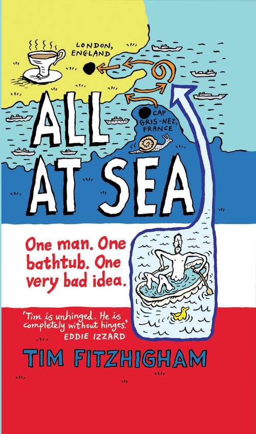 Book cover of All At Sea: One man. One bathtub. One very bad idea.