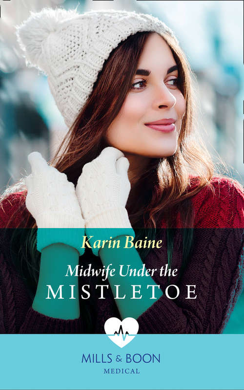 Book cover of Midwife Under The Mistletoe: New Year Wedding For The Crown Prince A Daddy Sent By Santa Midwife Under The Mistletoe (ePub edition) (Mills And Boon Medical Ser.)