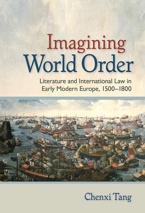Book cover of Imagining World Order: Literature and International Law in Early Modern Europe, 1500–1800