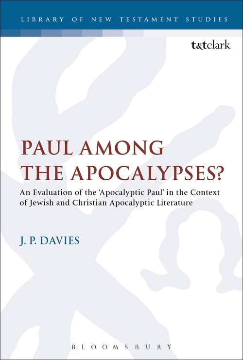 Book cover of Paul Among the Apocalypses?: An Evaluation of the ‘Apocalyptic Paul’ in the Context of Jewish and Christian Apocalyptic Literature (The Library of New Testament Studies #562)