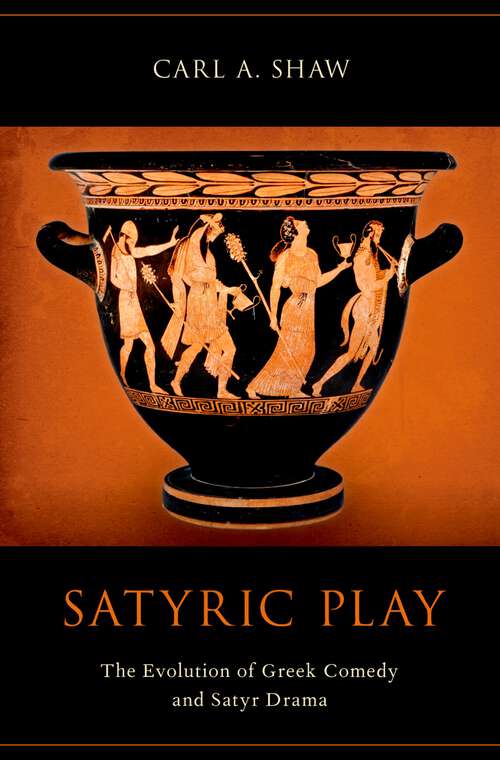 Book cover of Satyric Play: The Evolution of Greek Comedy and Satyr Drama