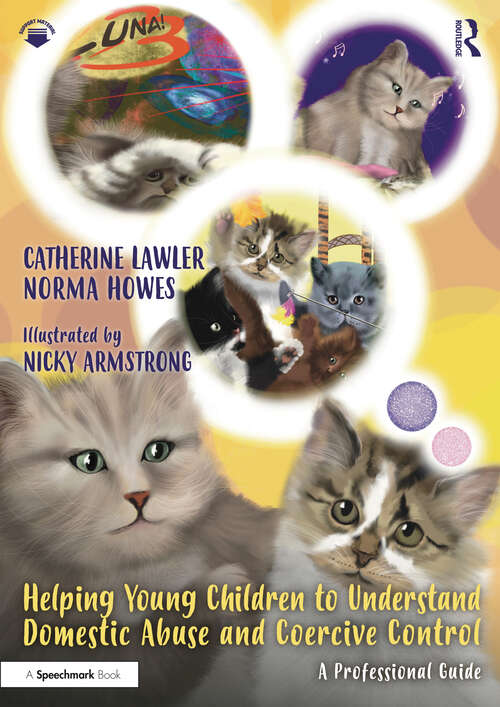 Book cover of Helping Young Children to Understand Domestic Abuse and Coercive Control: A Professional Guide (Luna Little Legs: Helping young children to understand domestic abuse and coercive control)