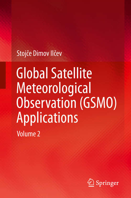 Book cover of Global Satellite Meteorological Observation (GSMO) Applications: Volume 2 (1st ed. 2019)