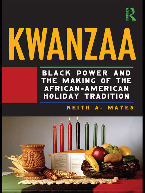 Book cover of Kwanzaa: Black Power and the Making of the African-American Holiday Tradition