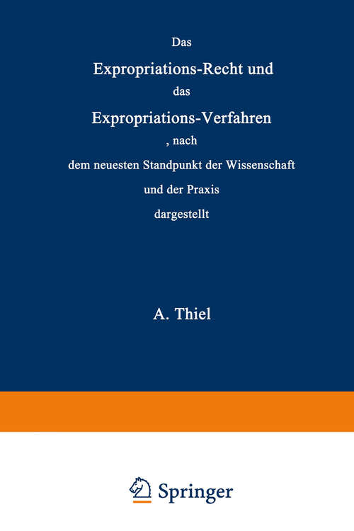 Book cover of Das Expropriations-Recht und das Expropriations-Verfahren nach dem neuesten Standpunkt der Wissenschaft und der Praxis (1866)