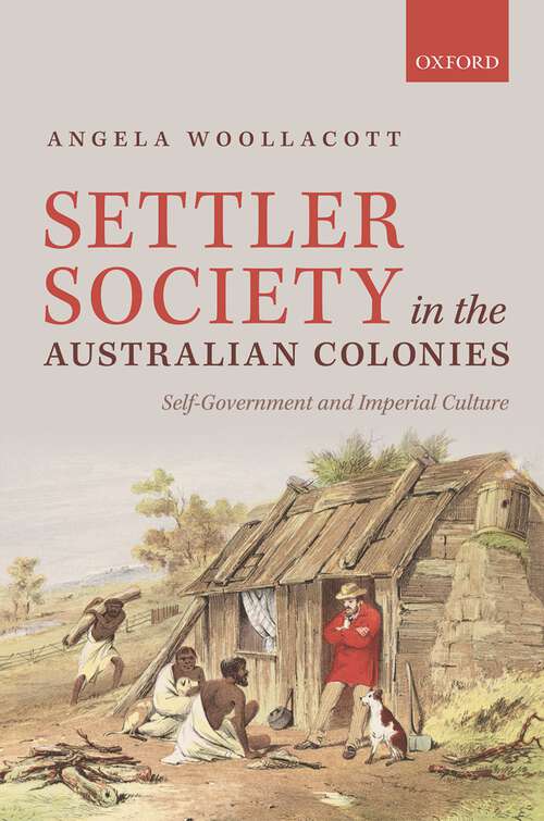 Book cover of Settler Society in the Australian Colonies: Self-Government and Imperial Culture