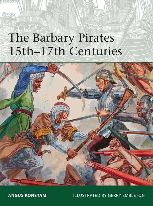 Book cover of The Barbary Pirates 15th-17th Centuries (Elite)