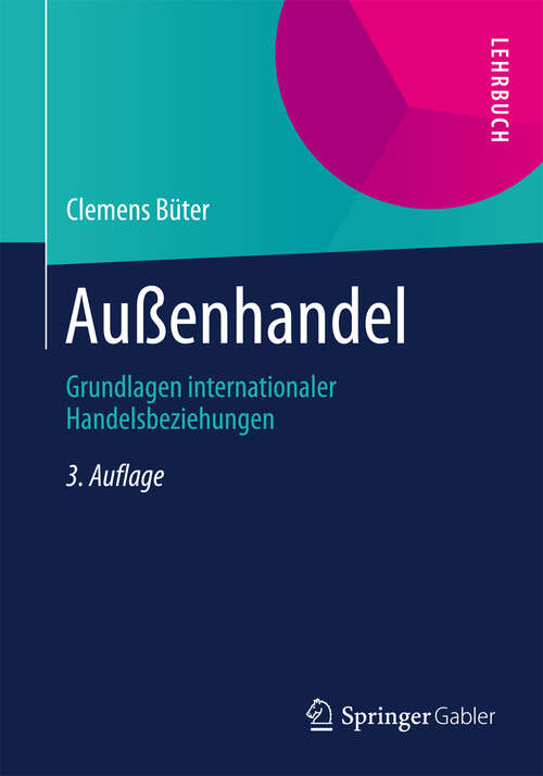 Book cover of Außenhandel: Grundlagen internationaler Handelsbeziehungen (3. Aufl. 2013) (Springer-Lehrbuch)
