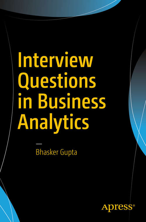 Book cover of Interview Questions in Business Analytics: How To Ace Interviews And Get The Job You Want (1st ed.)