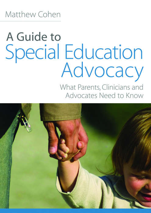 Book cover of A Guide to Special Education Advocacy: What Parents, Clinicians and Advocates Need to Know (PDF)