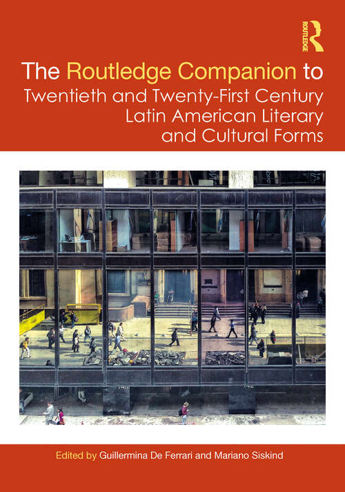 Book cover of The Routledge Companion to Twentieth and Twenty-First Century Latin American Literary and Cultural Forms (Routledge Companions to Hispanic and Latin American Studies)