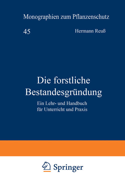 Book cover of Die forstliche Bestandesgründung: Ein Lehr- und Handbuch für Unterricht und Praxis (1907)