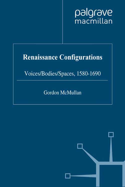 Book cover of Renaissance Configurations: Voices, Bodies, Spaces, 1580-1690 (1998)