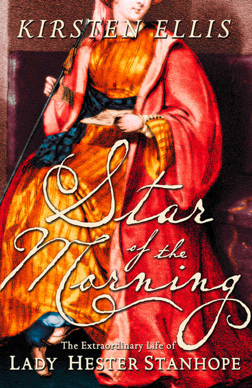 Book cover of Star of the Morning (Text Only): The Extraordinary Life Of Lady Hester Stanhope (text Only) (ePub edition)