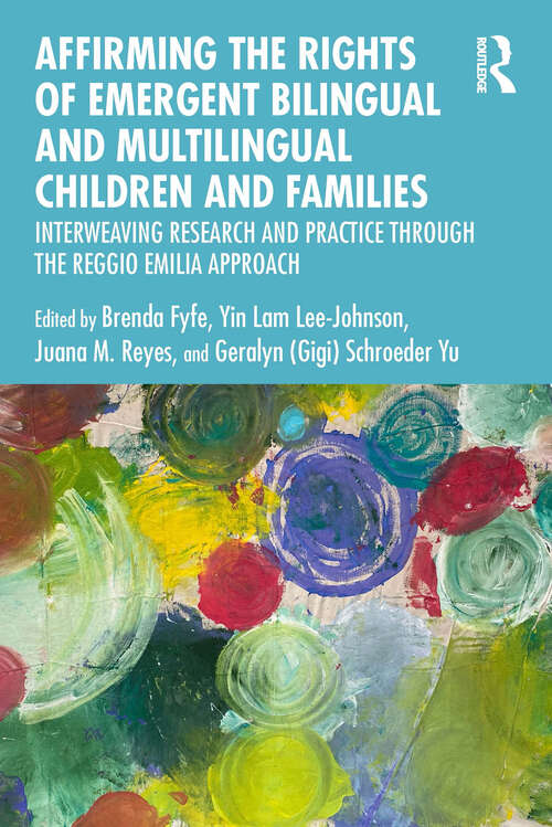 Book cover of Affirming the Rights of Emergent Bilingual and Multilingual Children and Families: Interweaving Research and Practice through the Reggio Emilia Approach