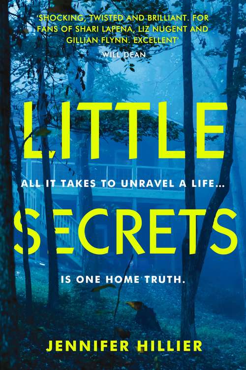 Book cover of Little Secrets: 'For fans of Shari Lapena, Liz Nugent and Gillian Flynn' Will Dean, author of Dark Pines (Main)