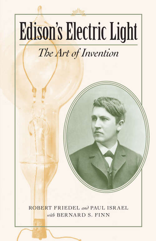 Book cover of Edison's Electric Light: The Art of Invention (Johns Hopkins Introductory Studies in the History of Technology)