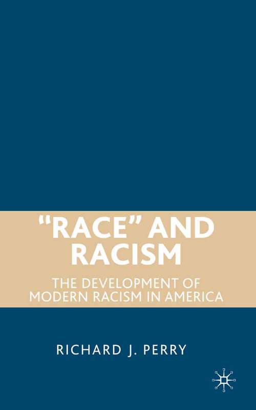 Book cover of “Race” and Racism: The Development of Modern Racism in America (2007)