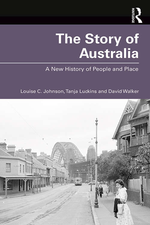 Book cover of The Story of Australia: A New History of People and Place