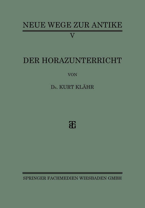 Book cover of Der Horazunterricht (1. Aufl. 1927) (Neue Wege zur Antike #5)
