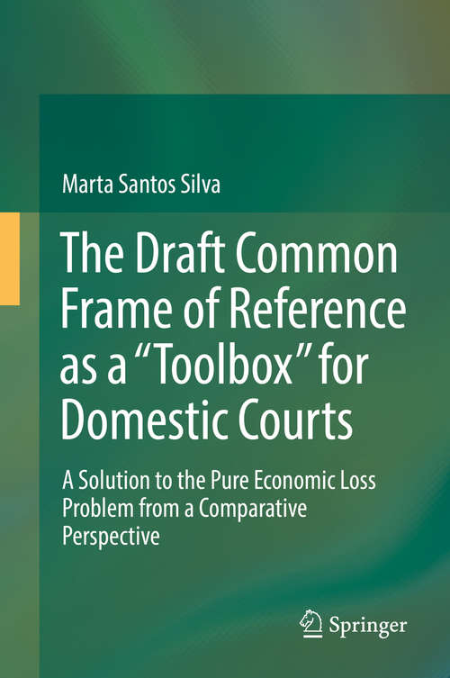 Book cover of The Draft Common Frame of Reference as a "Toolbox" for Domestic Courts: A Solution to the Pure Economic Loss Problem from a Comparative Perspective