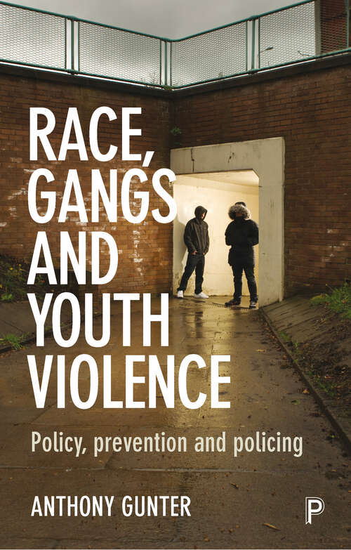 Book cover of Race, gangs and youth violence: Policy, prevention and policing