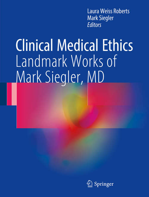 Book cover of Clinical Medical Ethics: Landmark Works of Mark Siegler, MD