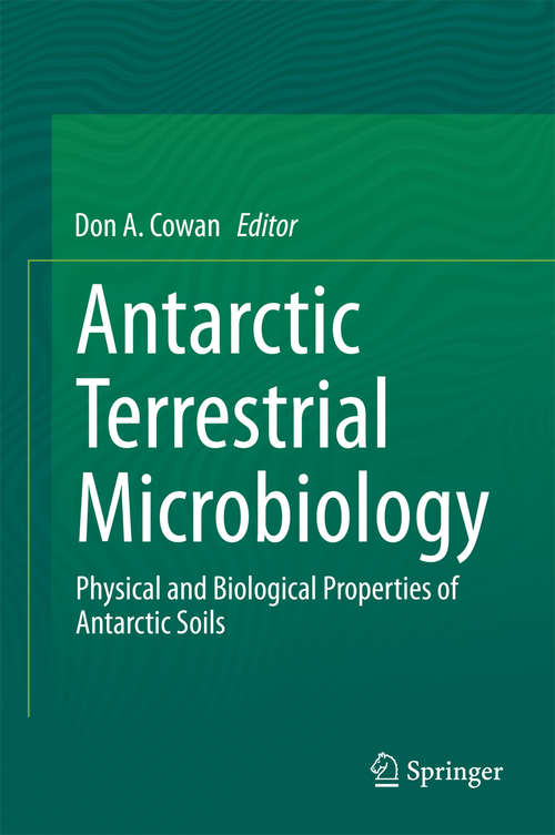 Book cover of Antarctic Terrestrial Microbiology: Physical and Biological Properties of Antarctic Soils (2014)