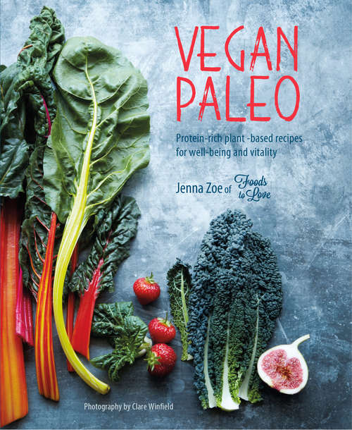 Book cover of Vegan Paleo: Protein-rich plant-based recipes for well-being and vitality