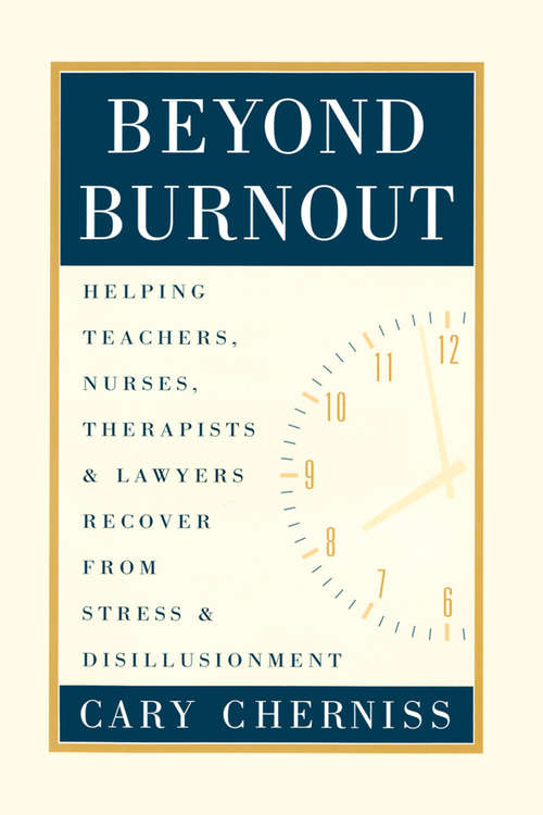 Book cover of Beyond Burnout: Helping Teachers, Nurses, Therapists and Lawyers Recover From Stress and Disillusionment
