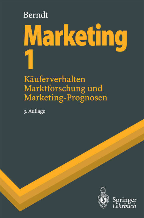 Book cover of Marketing 1: Käuferverhalten, Marktforschung und Marketing-Prognosen (3. Aufl. 1996) (Springer-Lehrbuch)