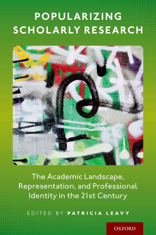 Book cover of Popularizing Scholarly Research: The Academic Landscape, Representation, and Professional Identity in the 21st Century