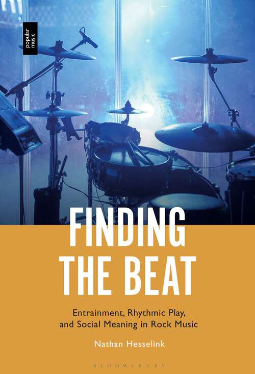 Book cover of Finding the Beat: Entrainment, Rhythmic Play, and Social Meaning in Rock Music