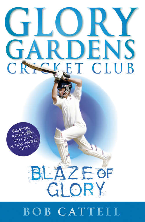 Book cover of Glory Gardens 6 - Blaze Of Glory: Glory Gardens Cricket Club (Glory Gardens Ser.: Vol. 6)