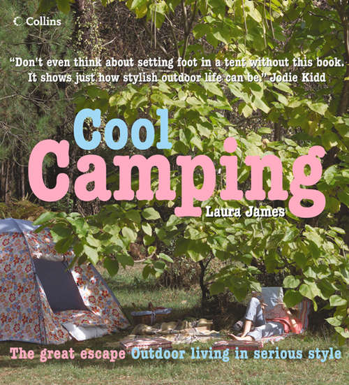 Book cover of Cool Camping: Sleeping, Eating, And Enjoying Life Under Canvas (ePub edition)