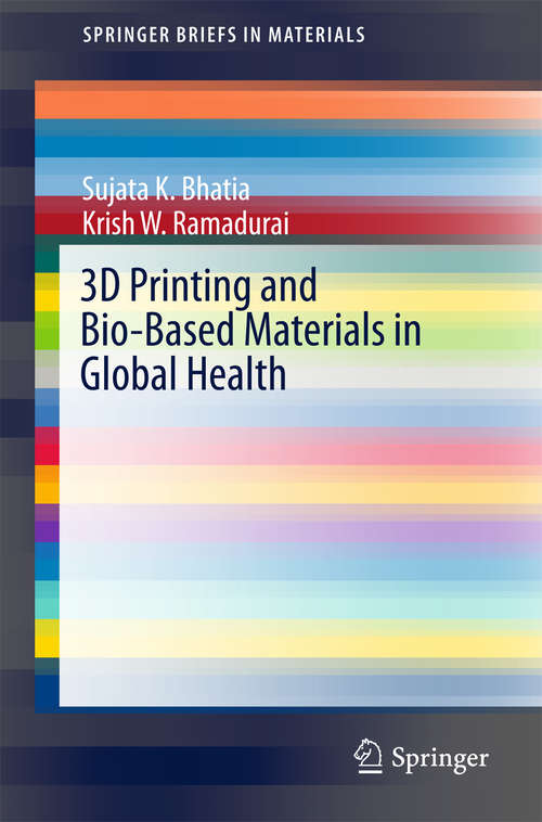 Book cover of 3D Printing and Bio-Based Materials in Global Health: An Interventional Approach to the Global Burden of Surgical Disease in Low-and Middle-Income Countries (SpringerBriefs in Materials)