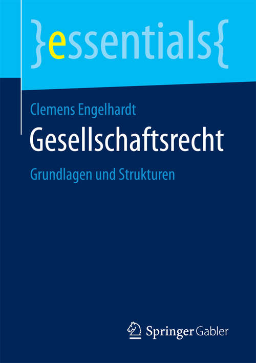 Book cover of Gesellschaftsrecht: Grundlagen und Strukturen (1. Aufl. 2018) (essentials)