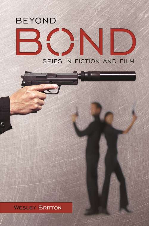 Book cover of Beyond Bond: Spies in Fiction and Film (Non-ser.)