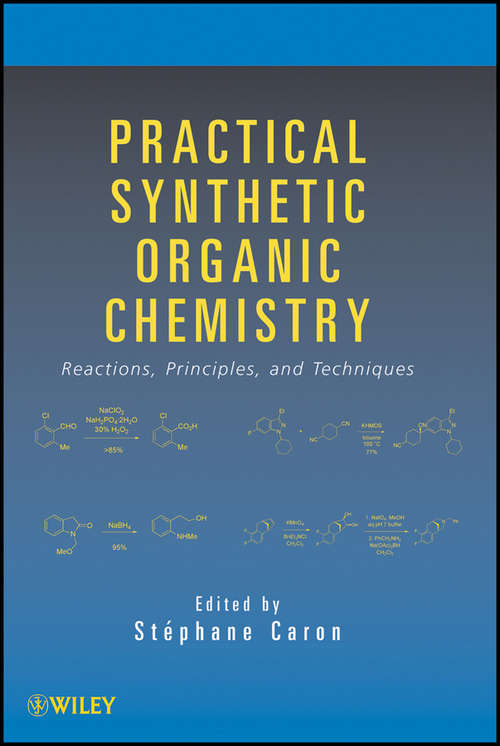 Book cover of Practical Synthetic Organic Chemistry: Reactions, Principles, and Techniques
