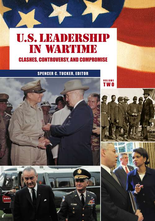 Book cover of U.S. Leadership in Wartime [2 volumes]: Clashes, Controversy, and Compromise [2 volumes]